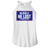 No Really He Lost & YouRe In A Cult Trump 2024 Election Women's Perfect Tri Rocker Tank