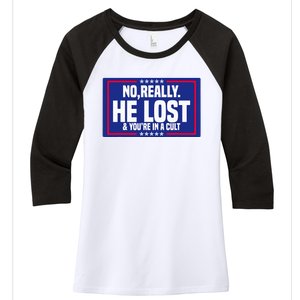 No Really He Lost & YouRe In A Cult Trump 2024 Election Women's Tri-Blend 3/4-Sleeve Raglan Shirt