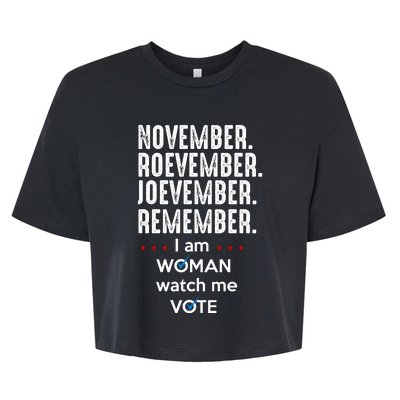 November Roevember Joevember Remember I Am Woman Watch Me Vote Bella+Canvas Jersey Crop Tee