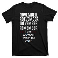 November Roevember Joevember Remember I Am Woman Watch Me Vote T-Shirt