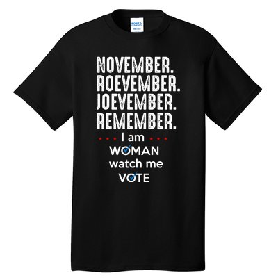 November Roevember Joevember Remember I Am Woman Watch Me Vote Tall T-Shirt