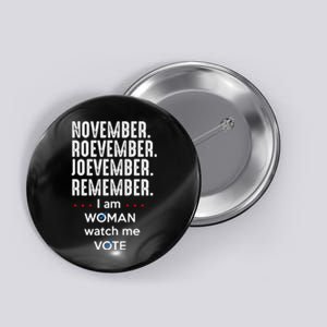 November Roevember Joevember Remember I Am Woman Watch Me Vote Button