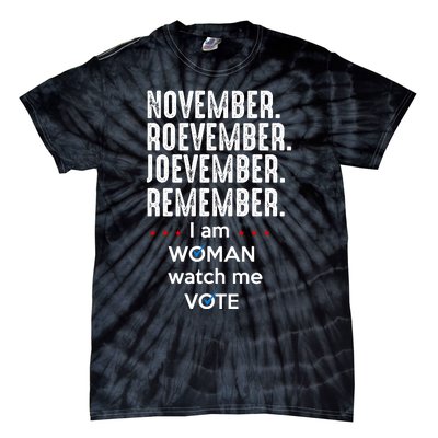 November Roevember Joevember Remember I Am Woman Watch Me Vote Tie-Dye T-Shirt