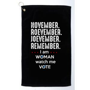 November Roevember Joevember Remember I Am Woman Watch Me Vote Platinum Collection Golf Towel