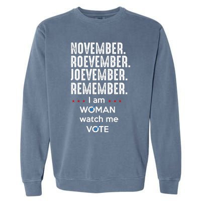 November Roevember Joevember Remember I Am Woman Watch Me Vote Garment-Dyed Sweatshirt