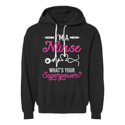 Nurse RN Life I'm A Nurse What's Your Superpower Garment-Dyed Fleece Hoodie