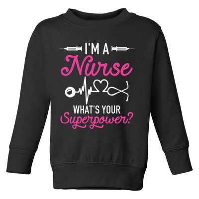 Nurse RN Life I'm A Nurse What's Your Superpower Toddler Sweatshirt