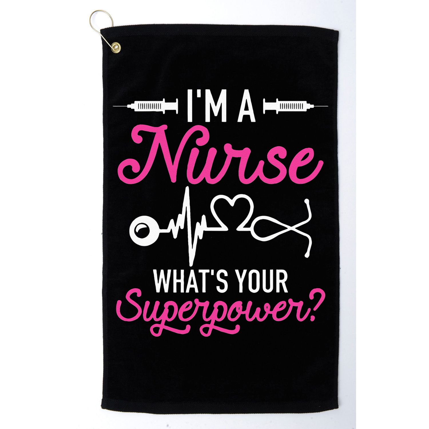 Nurse RN Life I'm A Nurse What's Your Superpower Golf Towel