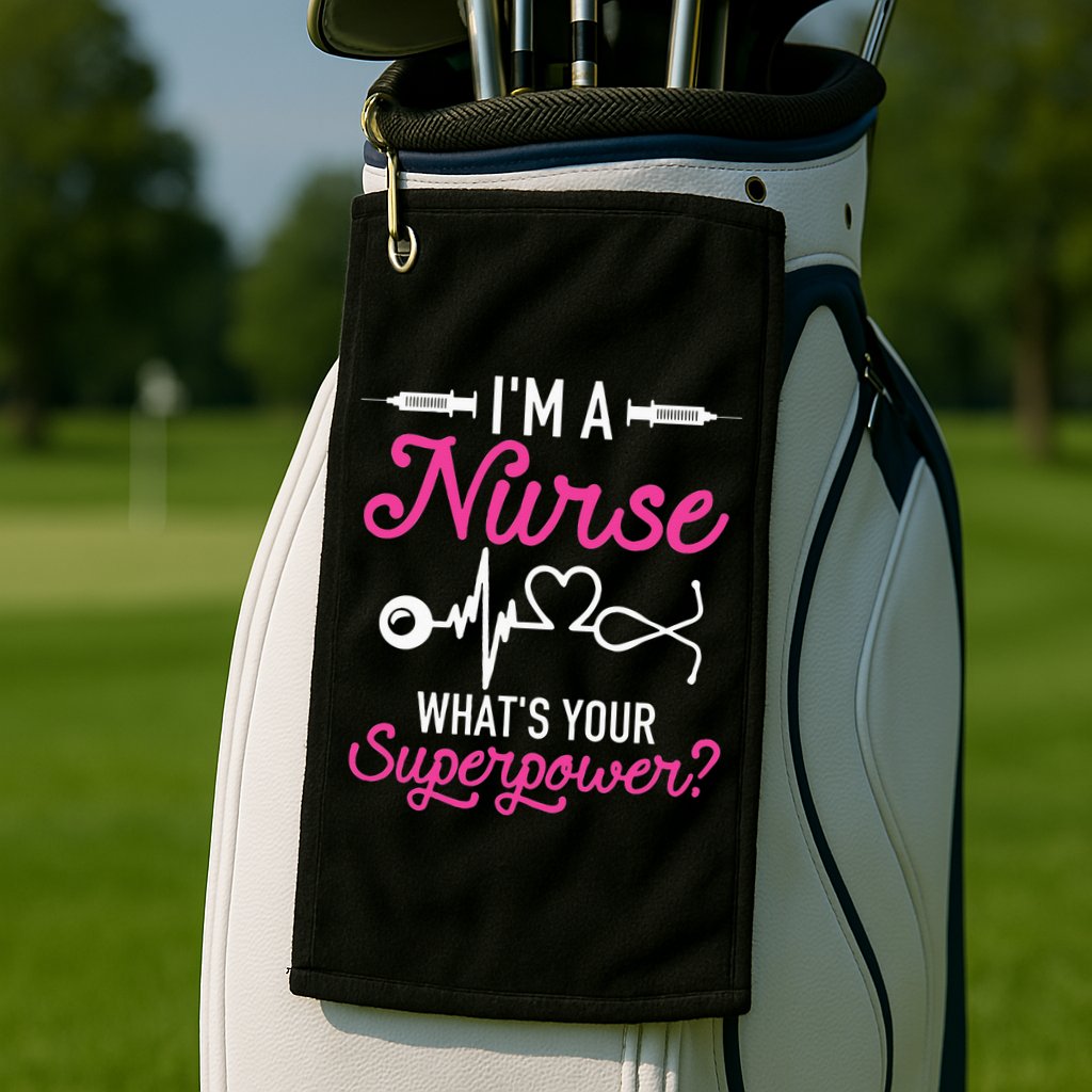 Nurse RN Life I'm A Nurse What's Your Superpower Golf Towel