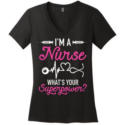 Nurse RN Life I'm A Nurse What's Your Superpower Women's V-Neck T-Shirt