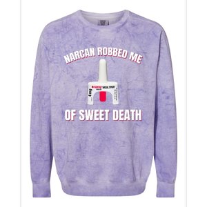 Narcan Robbed Me Of Sweet Death Colorblast Crewneck Sweatshirt