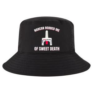 Narcan Robbed Me Of Sweet Death Cool Comfort Performance Bucket Hat