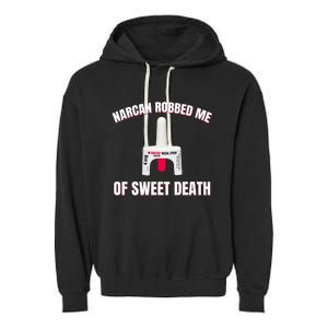 Narcan Robbed Me Of Sweet Death Garment-Dyed Fleece Hoodie