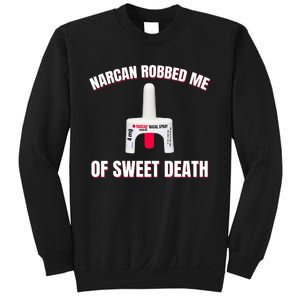 Narcan Robbed Me Of Sweet Death Sweatshirt