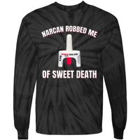 Narcan Robbed Me Of Sweet Death Tie-Dye Long Sleeve Shirt