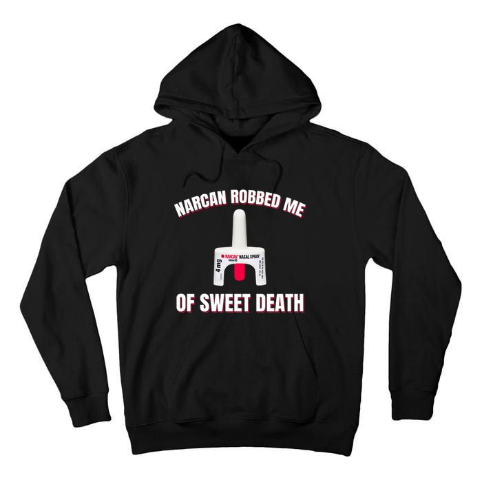 Narcan Robbed Me Of Sweet Death Tall Hoodie