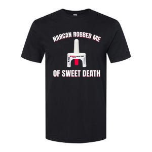 Narcan Robbed Me Of Sweet Death Softstyle CVC T-Shirt