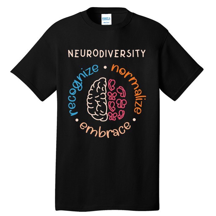 Neurodivergent Recognize Normalize Embrace Neurodiversity Tall T-Shirt