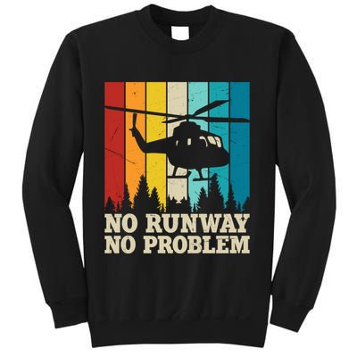 No Runway No Problem Helicopter Pilot Sweatshirt