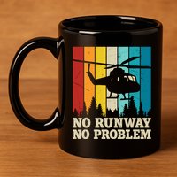No Runway No Problem Helicopter Pilot 11oz C Handle Ceramic Mug