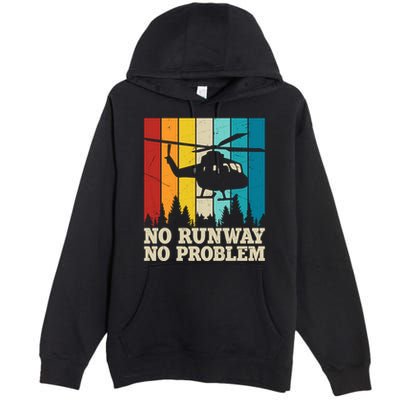 No Runway No Problem Helicopter Pilot Premium Pullover Hoodie
