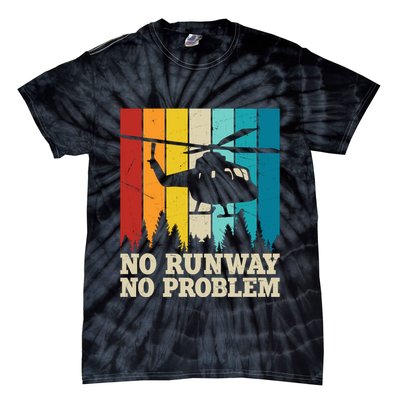 No Runway No Problem Helicopter Pilot Tie-Dye T-Shirt
