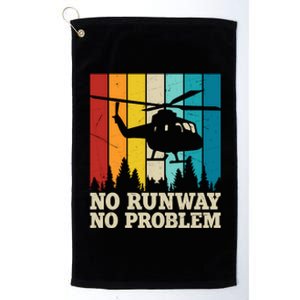 No Runway No Problem Helicopter Pilot Platinum Collection Golf Towel