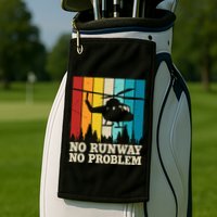 No Runway No Problem Helicopter Pilot Golf Towel