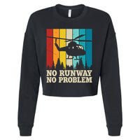 No Runway No Problem Helicopter Pilot Cropped Pullover Crew