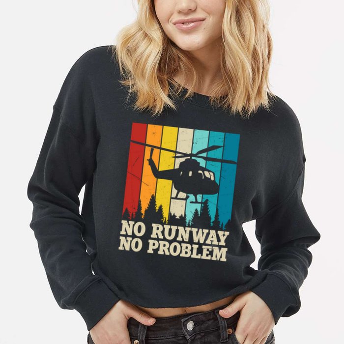 No Runway No Problem Helicopter Pilot Cropped Pullover Crew