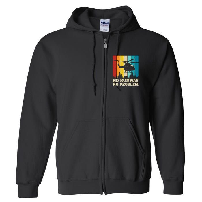 No Runway No Problem Helicopter Pilot Full Zip Hoodie