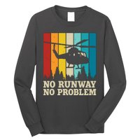 No Runway No Problem Helicopter Pilot Long Sleeve Shirt