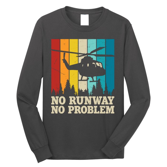 No Runway No Problem Helicopter Pilot Long Sleeve Shirt