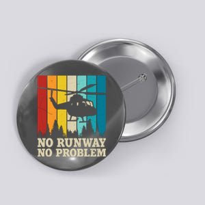 No Runway No Problem Helicopter Pilot Button