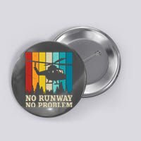 No Runway No Problem Helicopter Pilot Button