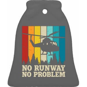 No Runway No Problem Helicopter Pilot Ceramic Bell Ornament