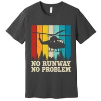 No Runway No Problem Helicopter Pilot Premium T-Shirt