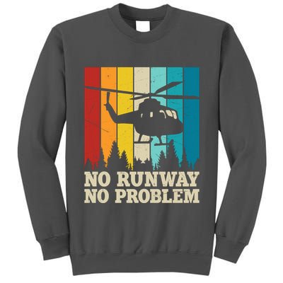 No Runway No Problem Helicopter Pilot Tall Sweatshirt