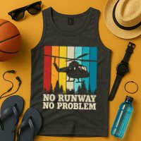 No Runway No Problem Helicopter Pilot Tank Top