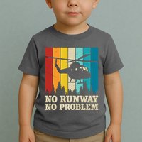 No Runway No Problem Helicopter Pilot Toddler T-Shirt