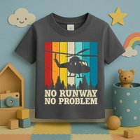 No Runway No Problem Helicopter Pilot Toddler T-Shirt