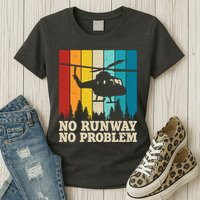 No Runway No Problem Helicopter Pilot Womens T-Shirt