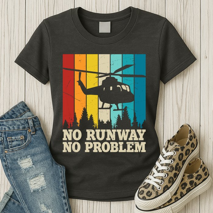No Runway No Problem Helicopter Pilot Womens T-Shirt