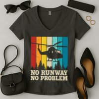 No Runway No Problem Helicopter Pilot Women's V-Neck T-Shirt