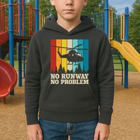 No Runway No Problem Helicopter Pilot Kids Hoodie