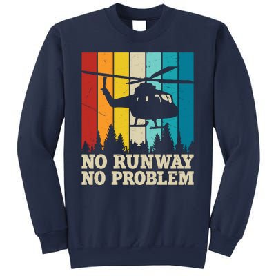 No Runway No Problem Helicopter Pilot Sweatshirt