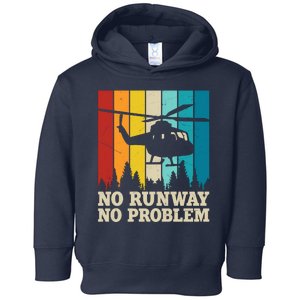 No Runway No Problem Helicopter Pilot Toddler Hoodie