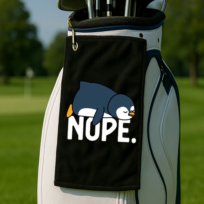  Nope Relaxed Not Today Funny Lazy Penguin Meme Golf Towel