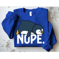  Nope Relaxed Not Today Funny Lazy Penguin Meme Sweatshirt