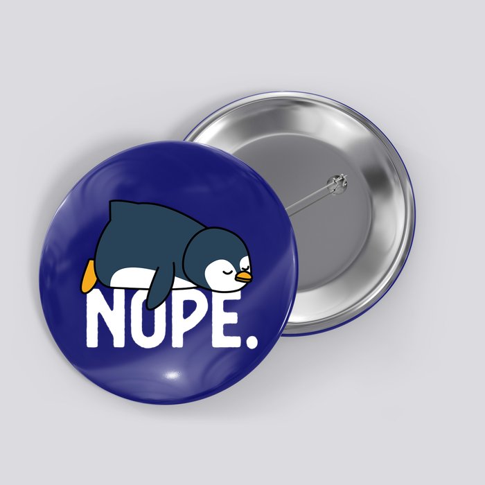 Nope Relaxed Not Today Funny Lazy Penguin Meme Button